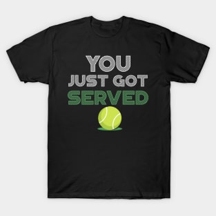 You Just Got Served Funny Tennis T-Shirt